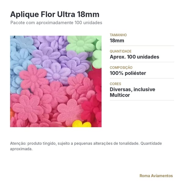 Ficha técnica: Aplique Flor Ultra 18mm pacote com 100 unidades